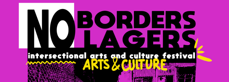 “NO BORDERS_NO LAGERS” – Intersectional Empowerment Arts and Culture Festival
